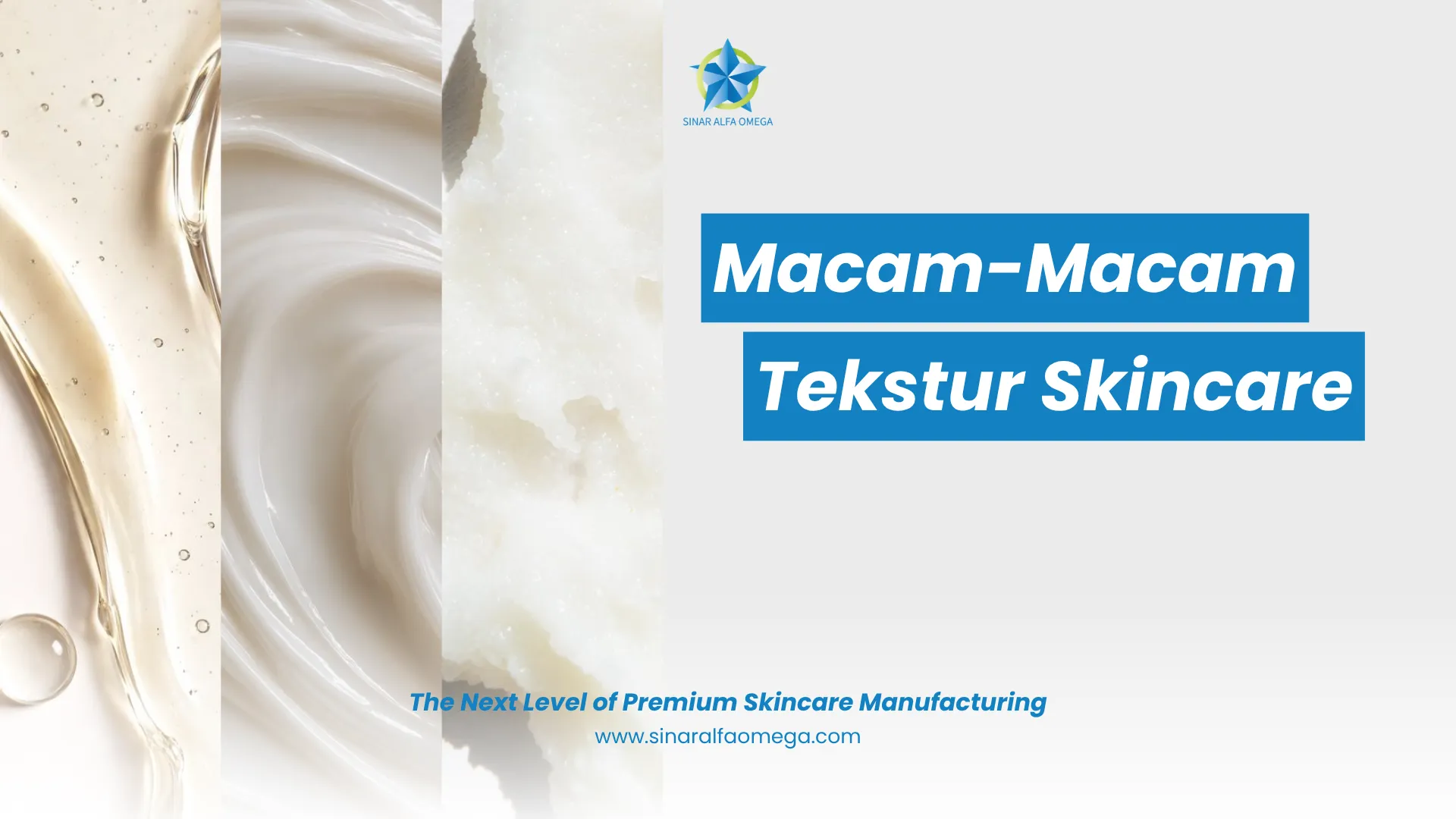Macam-Macam Tekstur Skincare Biar Kamu Nggak Salah Pilih | Jasa Maklon Skincare Terbaik dan Terpercaya di Jakarta dan Tangerang | Sinar Alfa Omega
