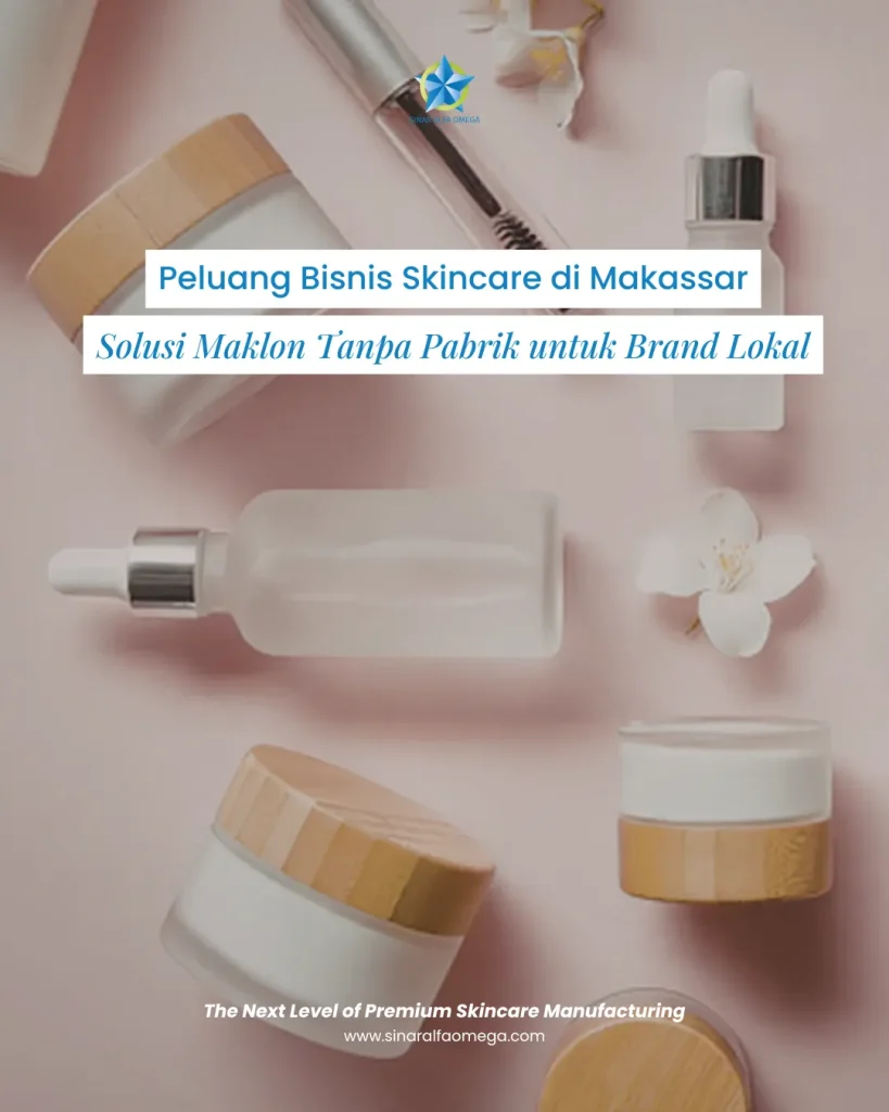Peluang Bisnis Skincare di Makassar: Solusi Maklon Tanpa Pabrik untuk Brand Lokal | Jasa Maklon Skincare Terbaik dan Terpercaya di Makassar | Sinar Alfa Omega
