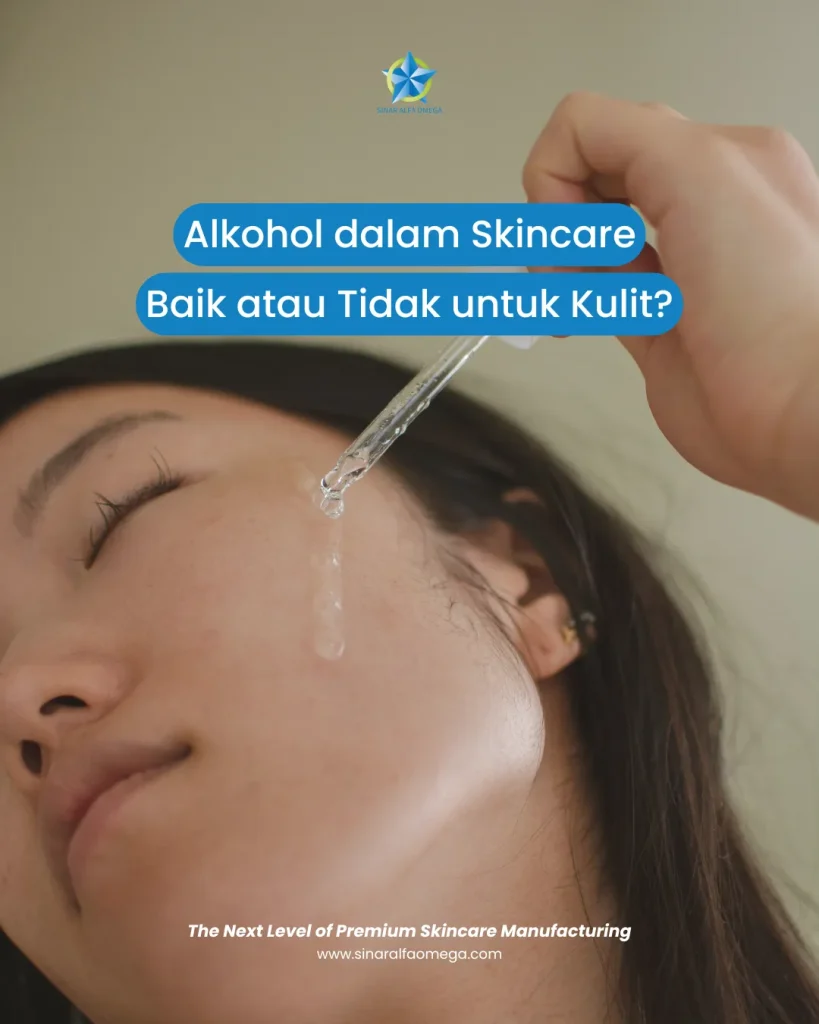 Alkohol dalam Skincare Baik atau Tidak untuk Kulit? Ini Faktanya! | Jasa Maklon Skincare Aman dan Terpercaya di Jakarta dan Tangerang | Sinar Alfa Omega