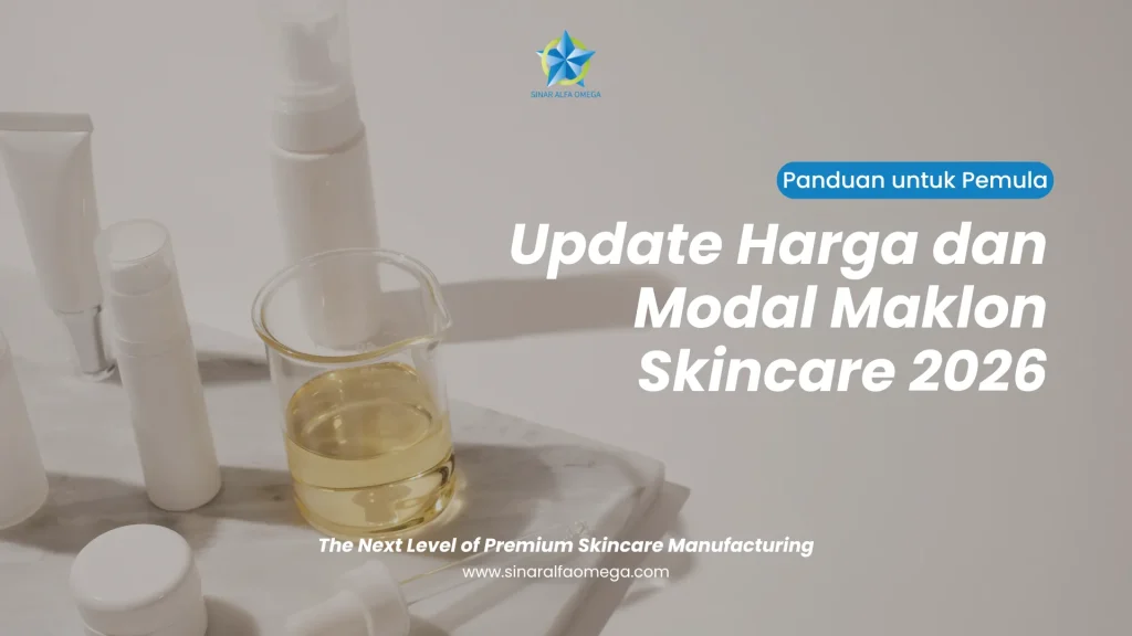 Update Harga dan Modal Maklon Skincare 2026 (Panduan Pemula) | Jasa Maklon Skincare Aman dan Terpercaya di Jakarta dan Tangerang | Sinar Alfa Omega