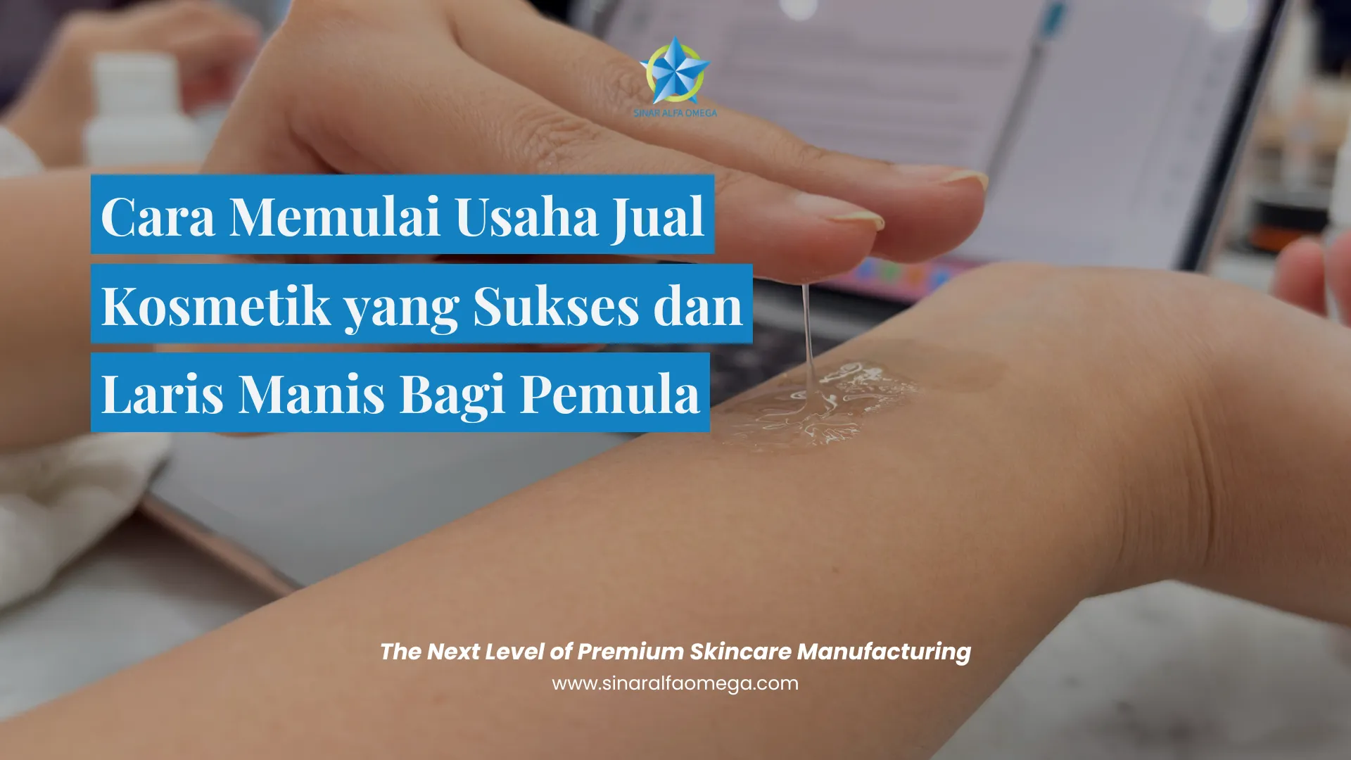 Cara Memulai Usaha Jual Kosmetik yang Sukses dan Laris Manis bagi Pemula