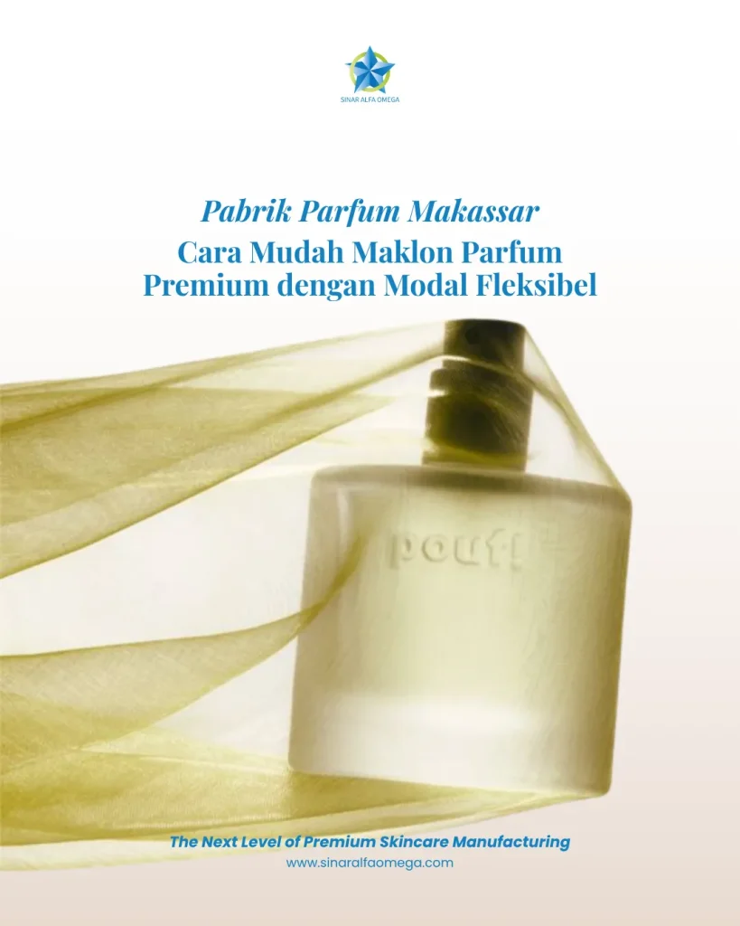 Pabrik Parfum Makassar: Cara Mudah Maklon Parfum Premium dengan Modal Fleksibel