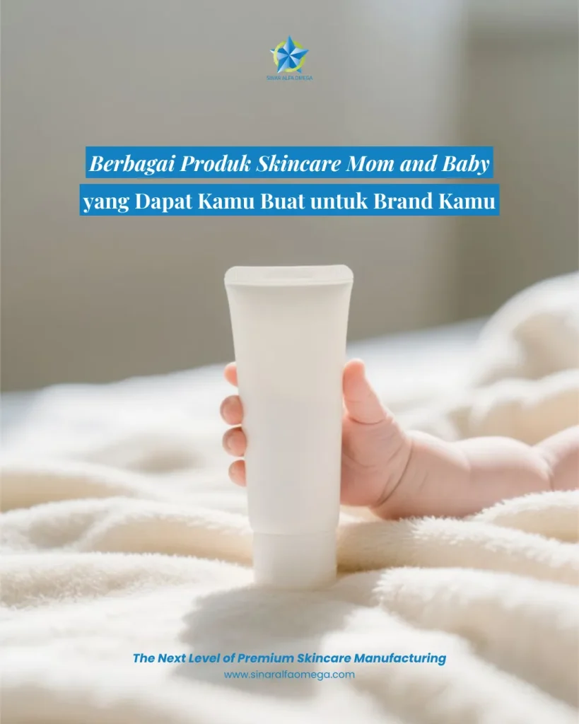 Berbagai Produk Skincare Mom and Baby yang Dapat Kamu Buat untuk Brand Kamu