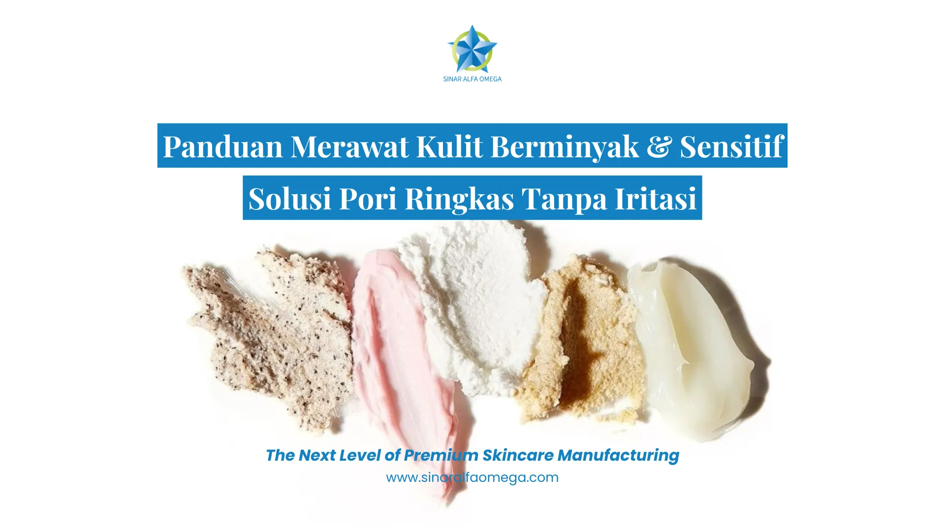 Panduan Merawat Kulit Berminyak & Sensitif: Solusi Pori Ringkas Tanpa Iritasi