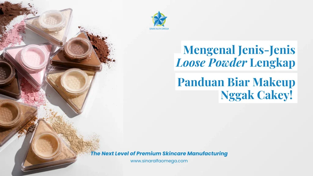 Mengenal Jenis-Jenis Loose Powder Lengkap: Panduan Biar Makeup Nggak Cakey!