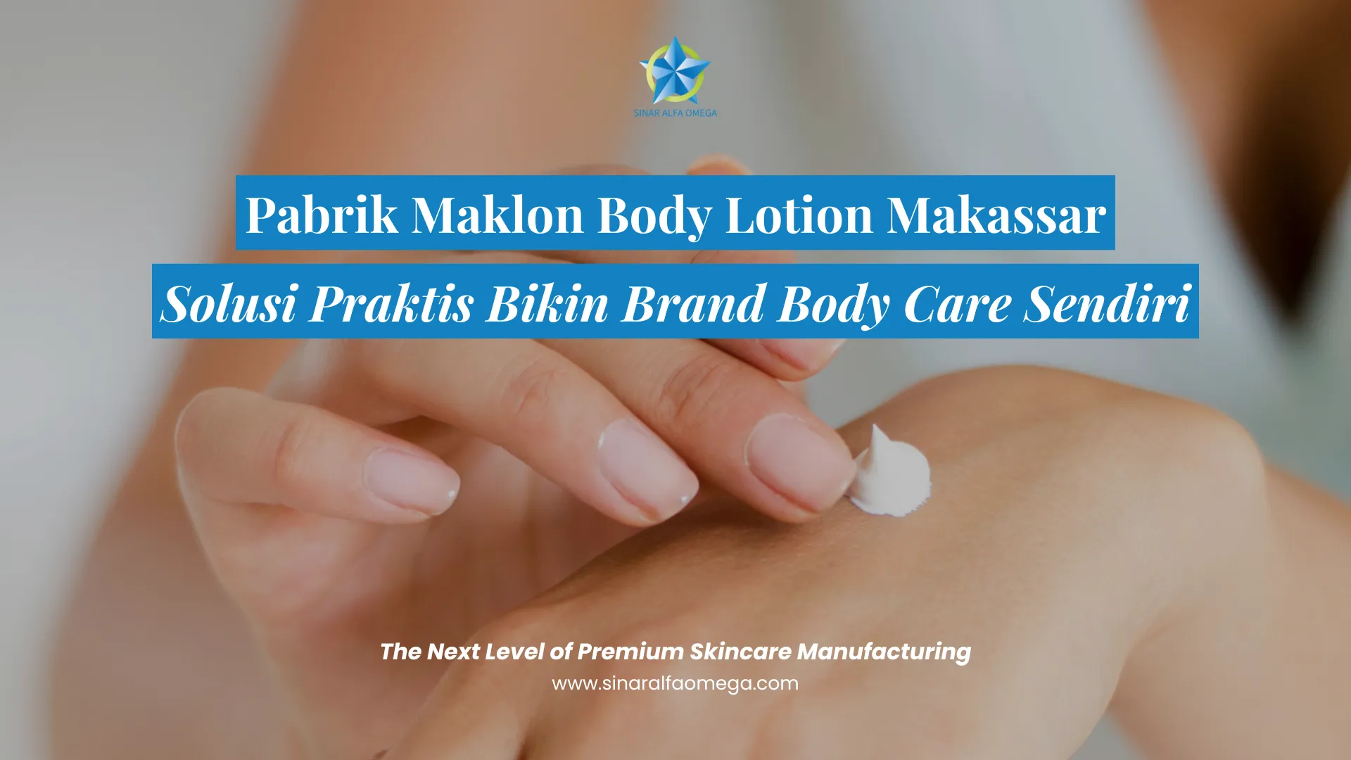 Pabrik Maklon Body Lotion Makassar: Solusi Praktis Bikin Brand Body Care Sendiri
