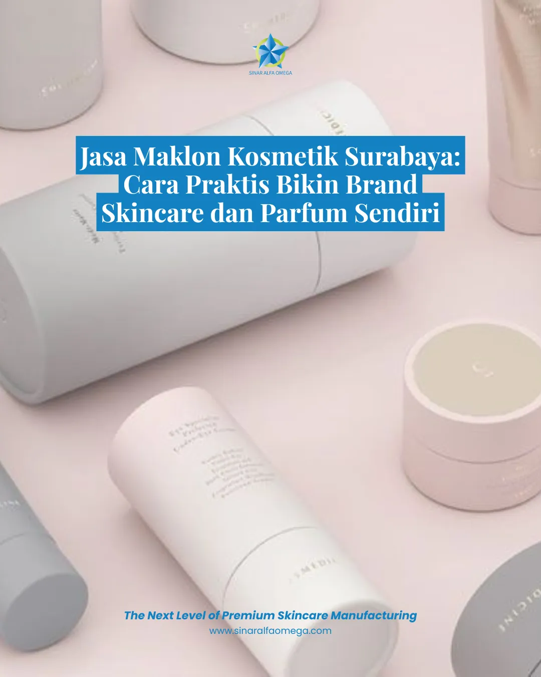 Jasa Maklon Kosmetik Surabaya: Cara Praktis Bikin Brand Skincare & Parfum Sendiri