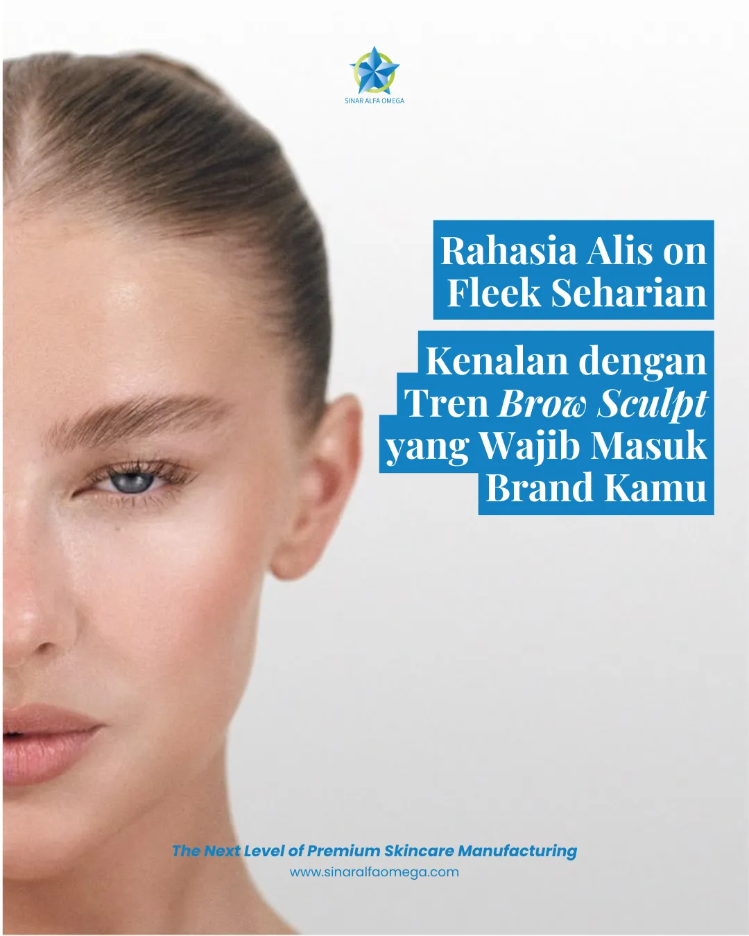 Rahasia Alis On Fleek Seharian: Kenalan dengan Tren Brow Sculpt yang Wajib Masuk Brand Kamu