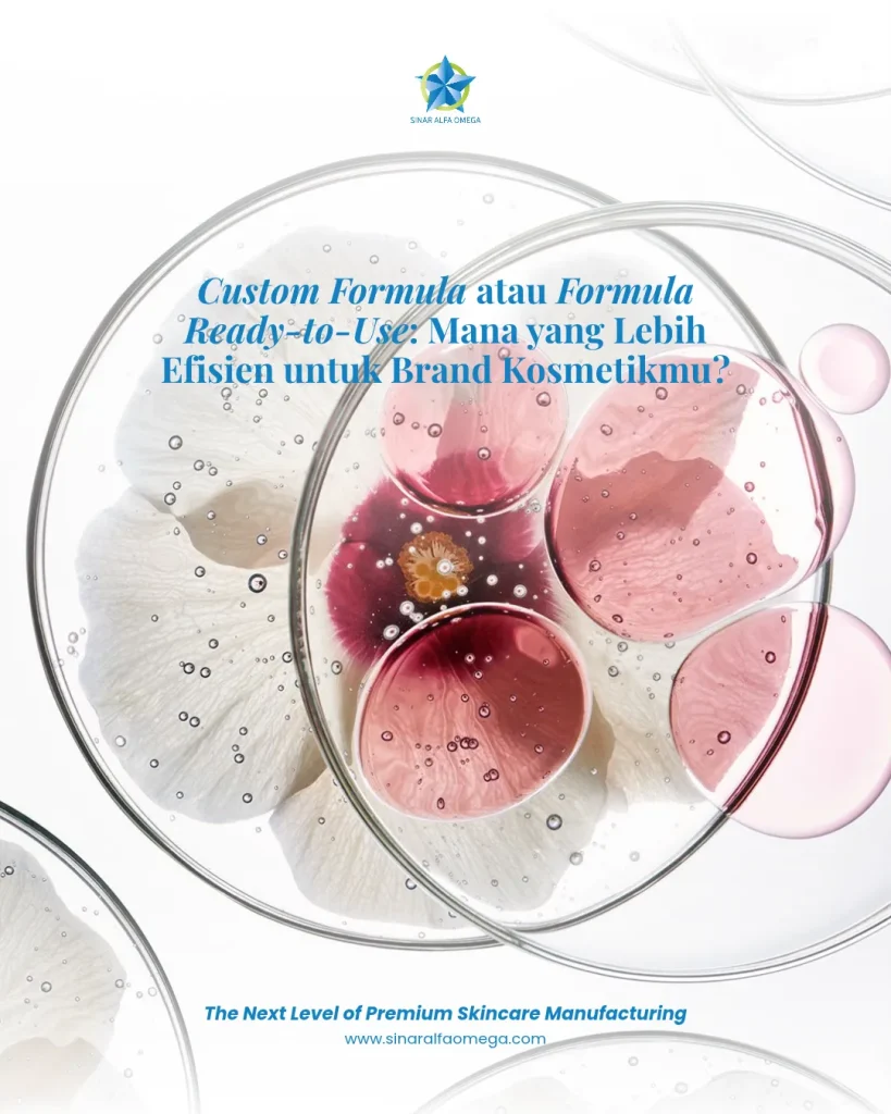 Custom Formula atau Formula Ready-to-Use: Mana yang Lebih Efisien untuk Brand Kosmetikmu?